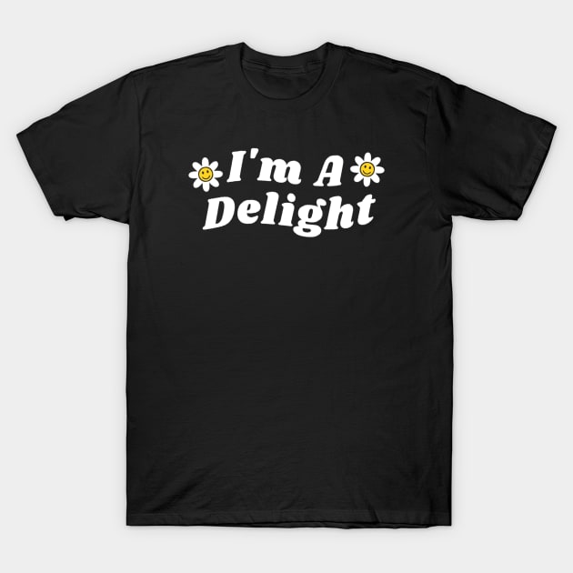 Im a delight T-Shirt by denkanysti